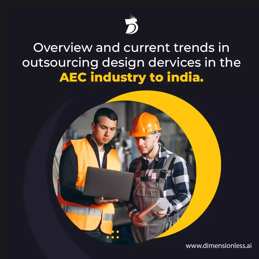 Overview and Current Trends in Outsourcing Design Services in the AEC Industry to India