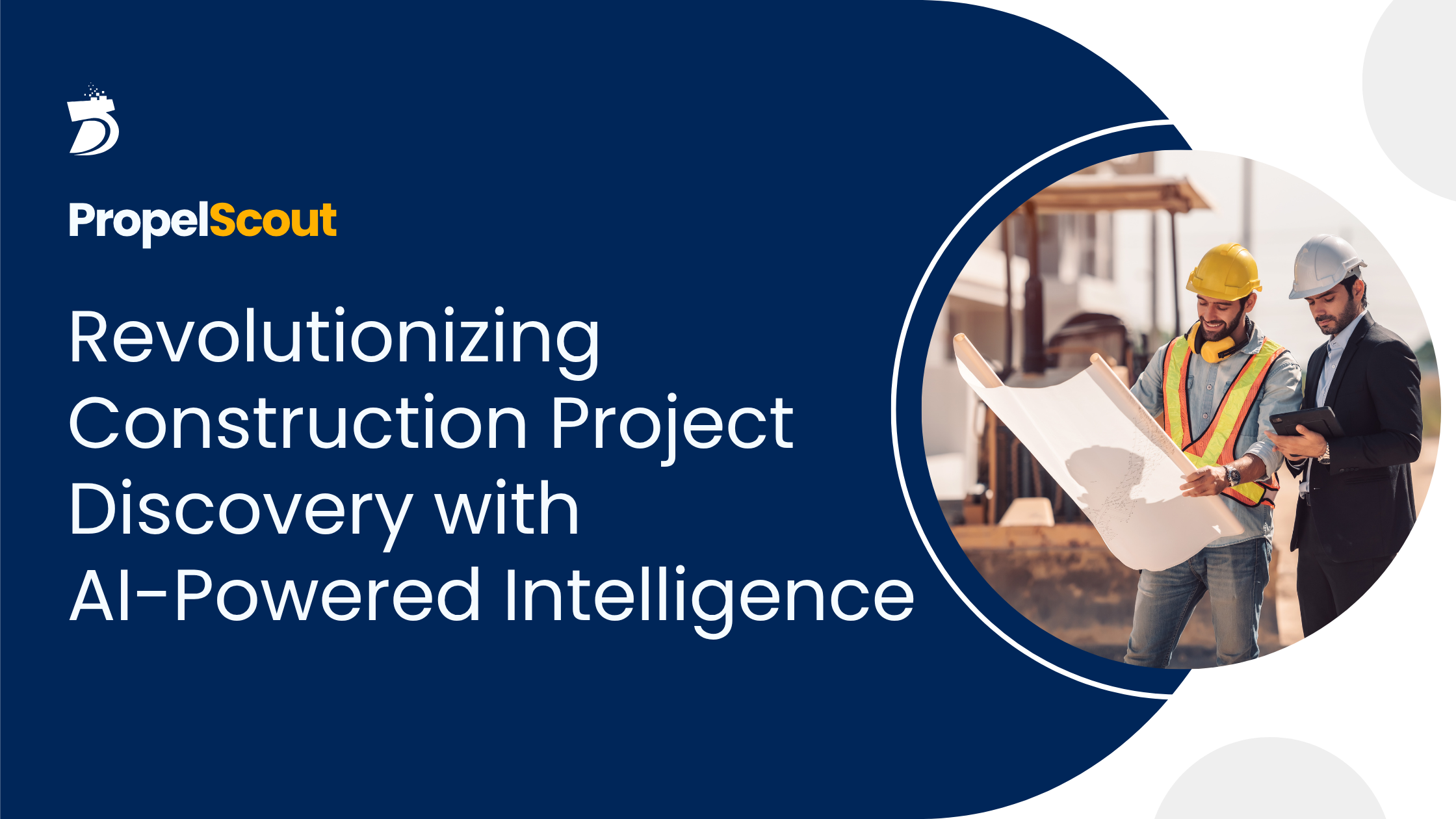 PropelScout: Revolutionizing Construction Project Discovery with AI-Powered Intelligence